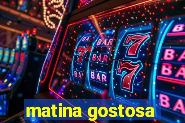 matina gostosa